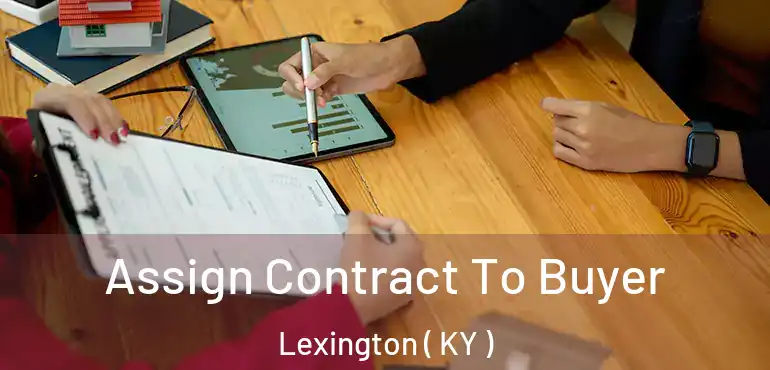  Assign Contract To Buyer Lexington ( KY )
