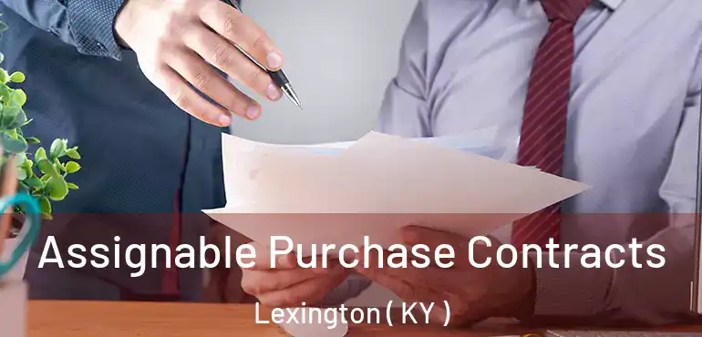  Assignable Purchase Contracts Lexington ( KY )