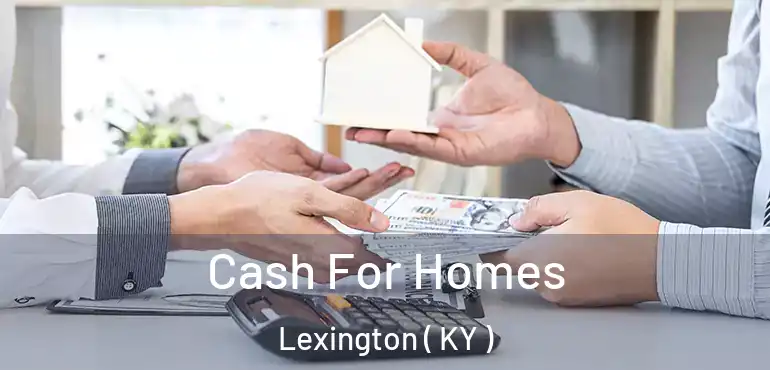 Cash For Homes Lexington ( KY )
