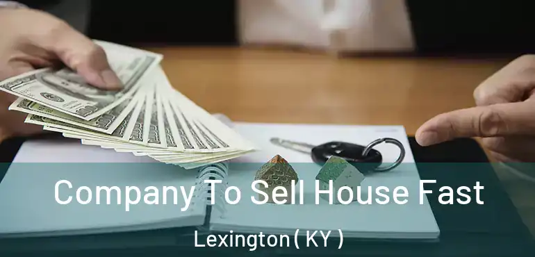  Company To Sell House Fast Lexington ( KY )