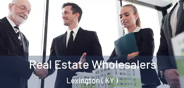  Real Estate Wholesalers Lexington ( KY )