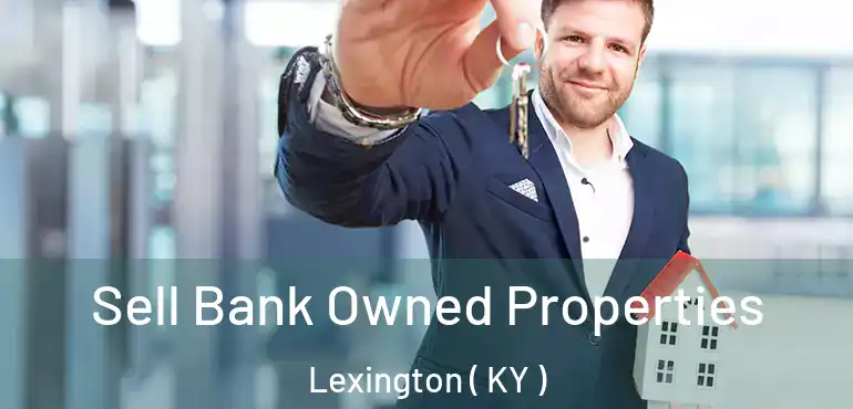  Sell Bank Owned Properties Lexington ( KY )