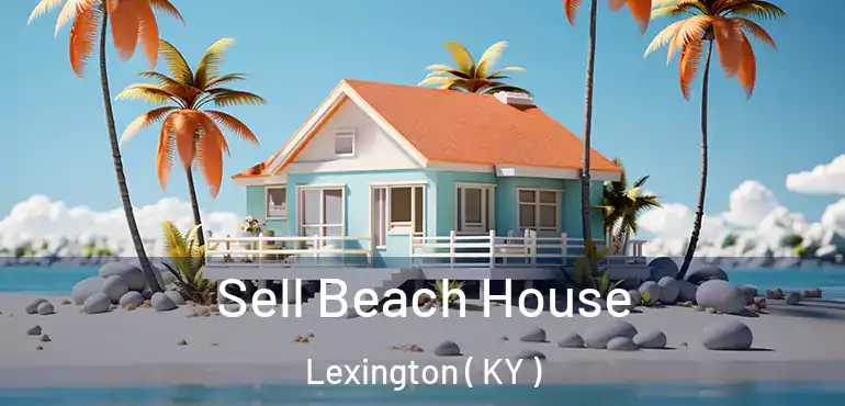  Sell Beach House Lexington ( KY )