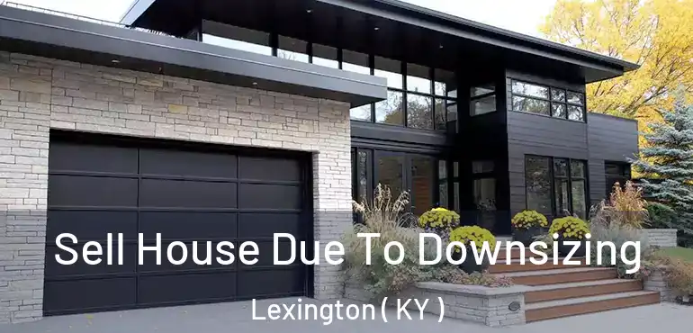  Sell House Due To Downsizing Lexington ( KY )