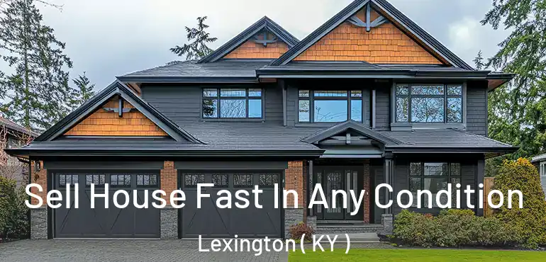  Sell House Fast In Any Condition Lexington ( KY )