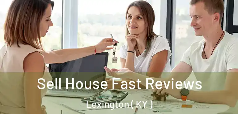  Sell House Fast Reviews Lexington ( KY )