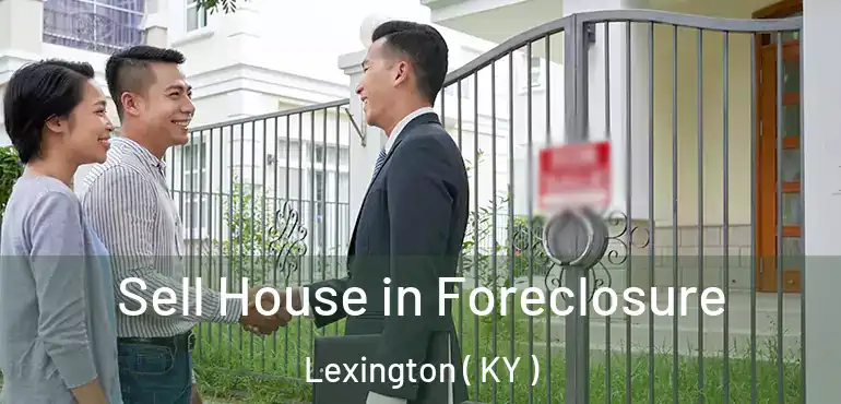 Sell House in Foreclosure Lexington ( KY )