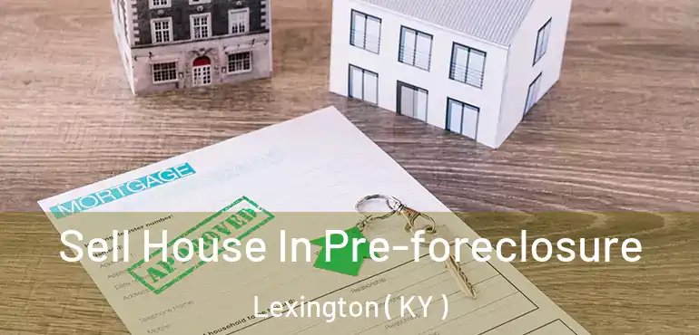  Sell House In Pre-foreclosure Lexington ( KY )