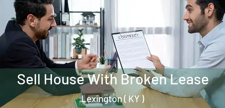  Sell House With Broken Lease Lexington ( KY )