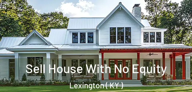  Sell House With No Equity Lexington ( KY )
