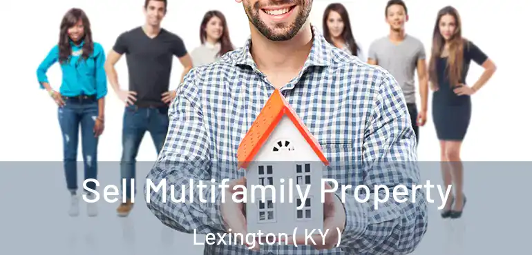  Sell Multifamily Property Lexington ( KY )